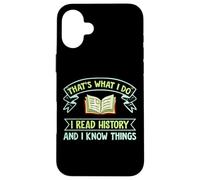 Thats What I Do I Read History And I Know Things Book Reader Custodia per iPhone 16 Plus