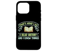 Thats What I Do I Read History And I Know Things Book Reader Custodia per iPhone 16 Pro Max