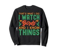 That's What I Do I Watch Birds And I Know Things Felpa