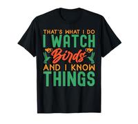 That's What I Do I Watch Birds And I Know Things Maglietta