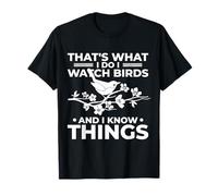 That's What I Do I Watch Birds And I Know Things Maglietta