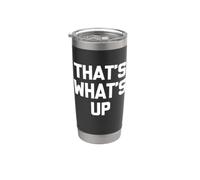 That's What's Up - Divertente detto sarcastico, simpatico, alla moda Bicchiere termico in acciaio inox doppia parete