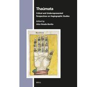 Thaúmata: Critical and Underrepresented Perspectives on Hagiography and Hagiographic Studies: 180