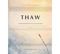 THAW: A Gentle Workbook for the Functional Freeze: Small Daily Practices to Unstick, Reconnect, and Come Back to Life When You Feel Numb, Stuck, and Exhausted