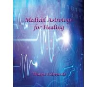 Thaya Edwards Medical Astrology for Healing (Tascabile)