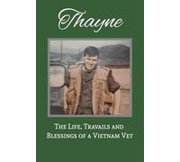 Thayne: The Life, Travails and Blessings of a Vietnam Vet