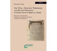 The 'Εἶναι + participle' periphrasis and related participial constructions in biblical greek. Prototype categorization, morphosyntax-semantics interface, and semitic interference