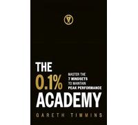 The 0.1% Academy: Master the 7 Mindset Cycles to Find and Maintain Peak Performance