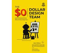 The $0 Design Team: A Practical Guide to Building Your Brand with Generative AI-Without a Design Budget