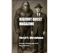 The .09 %. DNA Variance: BIGFOOT QUEST MAGAZINE