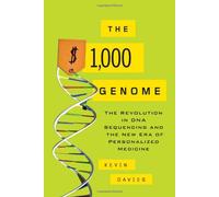 The $1,000 Genome: The Revolution in DNA Sequencing and the New Era of Personalized Medicine