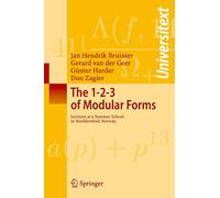 The 1-2-3 of Modular Forms: Lectures at a Summer School in Nordfjordeid, Norway (Universitext)