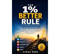 The 1% Better Rule: Transform Your Life Through Small Daily Improvements