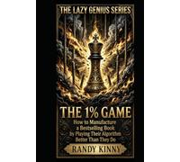 The 1% Game: How to Manufacture a Bestselling Book by Playing Their Algorithm Better Than They Do