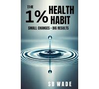 The 1% Health Habit: Small Changes, Big Results