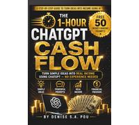 THE 1-HOUR CHATGPT CASH FLOW: Simple Ideas Into Real Income Using ChatGPT No Experience Needed.What if one simple ChatGPT prompt could help you start making money today?