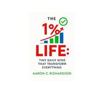The 1% Life- Tiny Daily Wins That Transform Everything