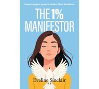 The 1% Manifestor: A Practical Guide to Manifestation Through Alignment and Identity