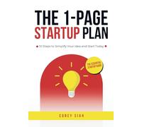 The 1-Page Startup Plan: 10 Steps to Simplify Your Idea and Start Today