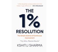 The 1% Resolution: The Simple Science of Continuous Improvement