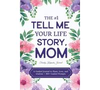 The #1 Tell me your life story, MOM: A Guided Journal to Share Memories, Love, and Wisdom | 300+ Guided Prompts
