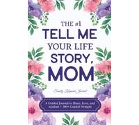 The #1 Tell me your life story, MOM: A Guided Journal to Share Memories, Love, and Wisdom | 300+ Guided Prompts