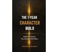 The 1-Year Character Build: Build the Person. The Results Will Follow.