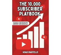 The 10,000 Subscriber Playbook: Rapid YouTube Growth for Small Creators with YouTube | The ENTIRE Playbook 2025 Ed.
