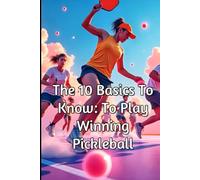 The 10 Basics To Know To Play Winning Pickleball: MR