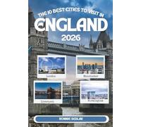 The 10 Best Cities to Visit in England 2026: Curated Itineraries, Hidden Gems and Local Secrets for the Ultimate Trip