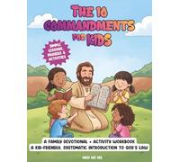 The 10 Commandments For Kids: A Family Devotional + Activity Workbook - A Kid-Friendly, Systematic Introduction to God’s Commands, Christian Obedience & Core Bible Truths (Ages 6-12)