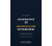 The 10-Day Generative AI Architecture Interview: A Senior Engineer's Battle-Tested Guide to Passing GenAI System Design Rounds : RAG, LLM Serving, Agents & Evaluation