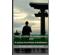 The 10 Gates of Kammassaka Zen: A Journey from Novice to Bodhisattva