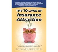 The 10 Laws of Insurance Attraction: How to dramatically slash your premiums while improving the performance and profitability of your company!