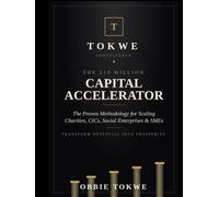 The £10 Million Capital Accelerator: The Proven Methodology for Scaling Charities, CICs, Social Enterprises & SMEs