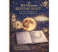 The 10-Minute Bedtime Reset: A 31-Day Adult Coloring & Reflection Journal Relaxing Botanical Floral Designs for Stress Relief and Calm Nights
