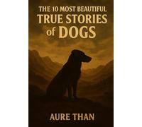 The 10 Most Beautiful True Stories About Dogs