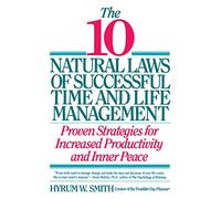 10 Natural Laws of Successful Time and Life Management by A. Smith