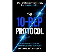 The 10-Rep Protocol: Daily Drills That Turn Discomfort Into Discipline