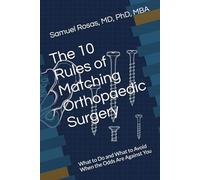 The 10 Rules of Matching Orthopaedic Surgery: What to Do and What to Avoid When the Odds Are Against You