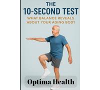 The 10-Second Test: What Balance Reveals About Your Aging Body
