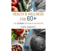 The 10 Secrets for Staying Fit & Healthy