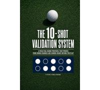 The 10-Shot Validation System: A Pass/Fail Golf Range Protocol That Proves Your Swing Changes Are Course-Ready Before You Play