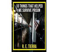 The 10 Things That Helped Me Survive in Prison: A Guide to Mental Strength and Resilience