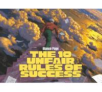 THE 10 UNFAIR RULES OF SUCCESS