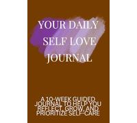 The 10-Week Self-Care Reset: A Guided Journal for Mindfulness, Mental Wellness, and Daily Self-Love Practices