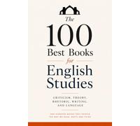 The 100 Best Books for English Studies: Criticism, Theory, Rhetoric, Writing, and Language