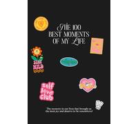 The 100 Best Moments Of My Life