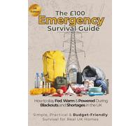 The £100 EMERGENCY Survival Guide: Simple, Practical & Budget Friendly Survival for Real UK Homes