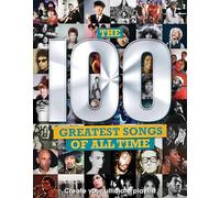 The 100 Greatest Songs of All Time : Create your ultimate playlist